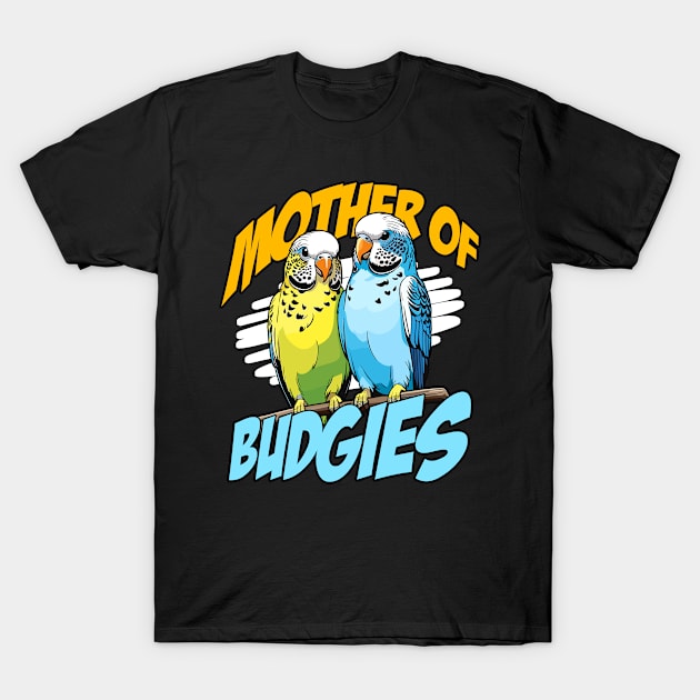 Budgie Mother Of Budgies Bird Breeder Budgie Lover T-Shirt by T-Shirt.CONCEPTS